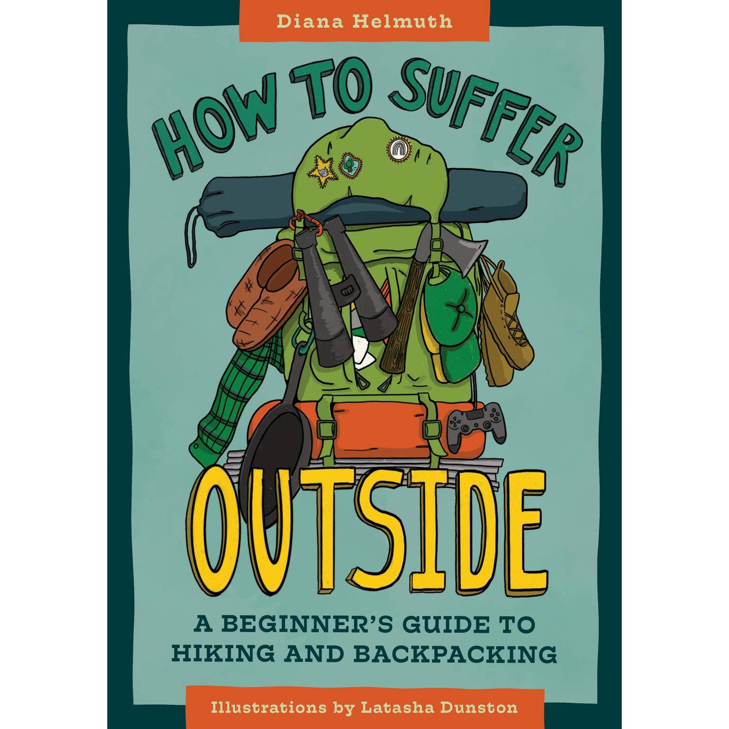 How to suffer outside- a beginners guide to hiking and backpacking